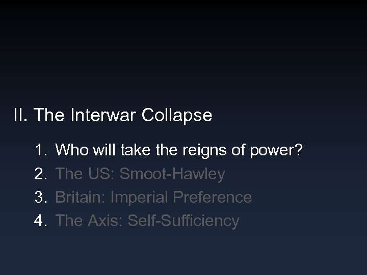 II. The Interwar Collapse 1. 2. 3. 4. Who will take the reigns of