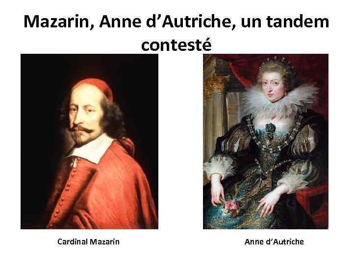 Mazarin, Anne d’Autriche, un tandem contesté Cardinal Mazarin Anne d’Autriche 