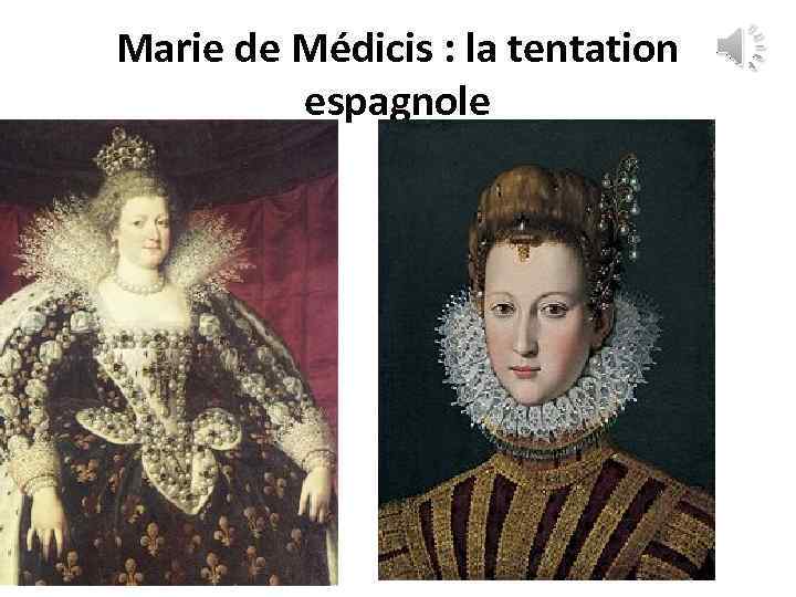 Marie de Médicis : la tentation espagnole 