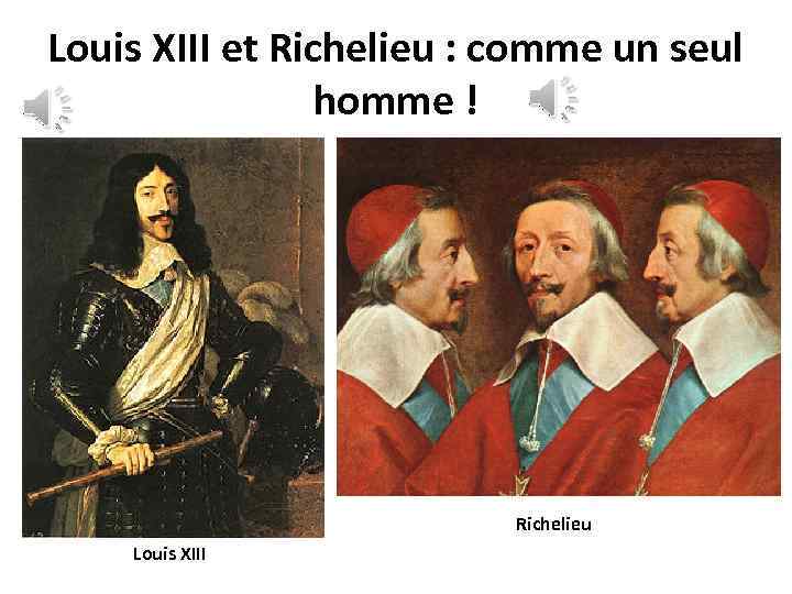 Louis XIII et Richelieu : comme un seul homme ! Richelieu Louis XIII 