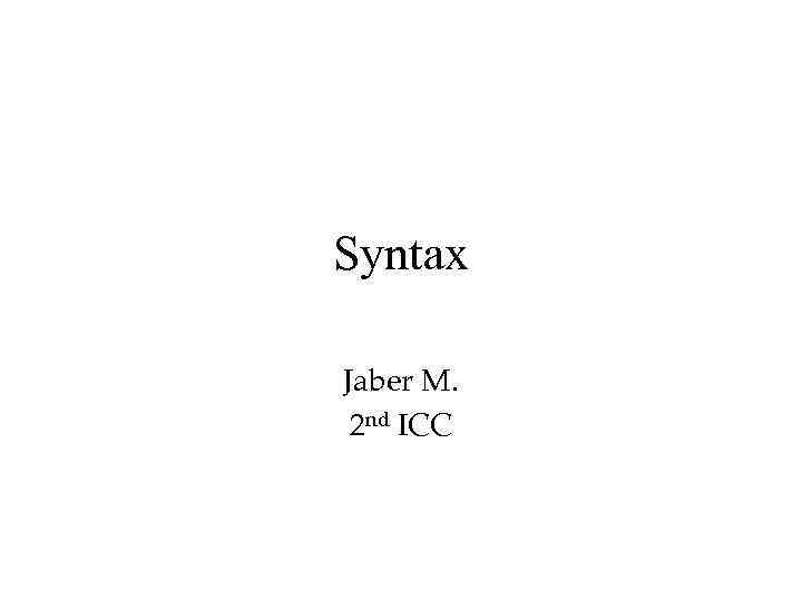 Syntax Jaber M. 2 nd ICC 