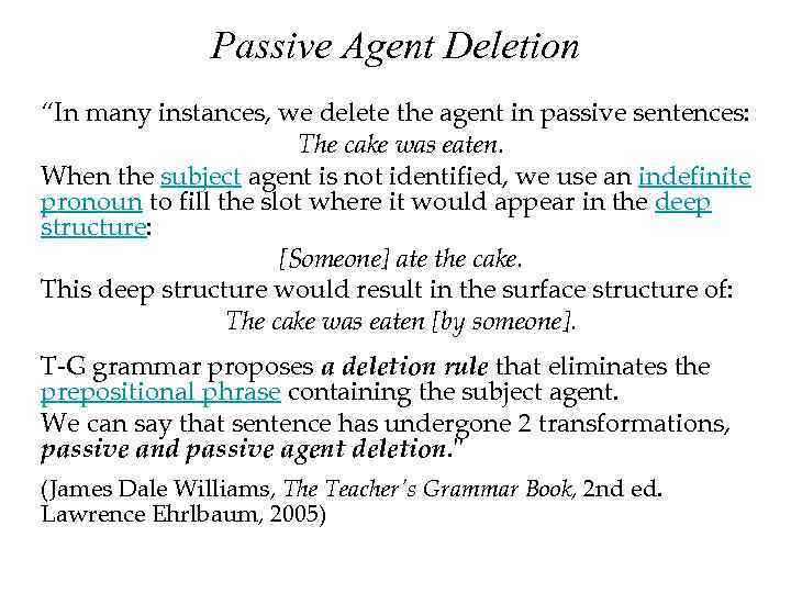 Passive Agent Deletion “In many instances, we delete the agent in passive sentences: The