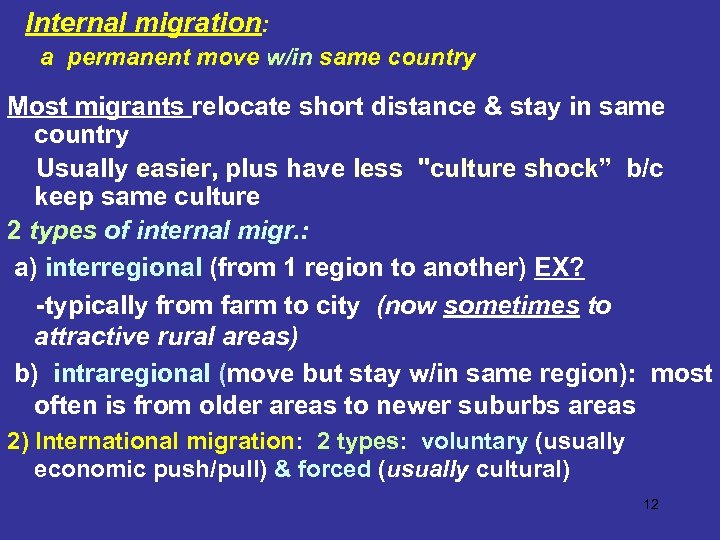 Internal migration: a permanent move w/in same country Most migrants relocate short distance &