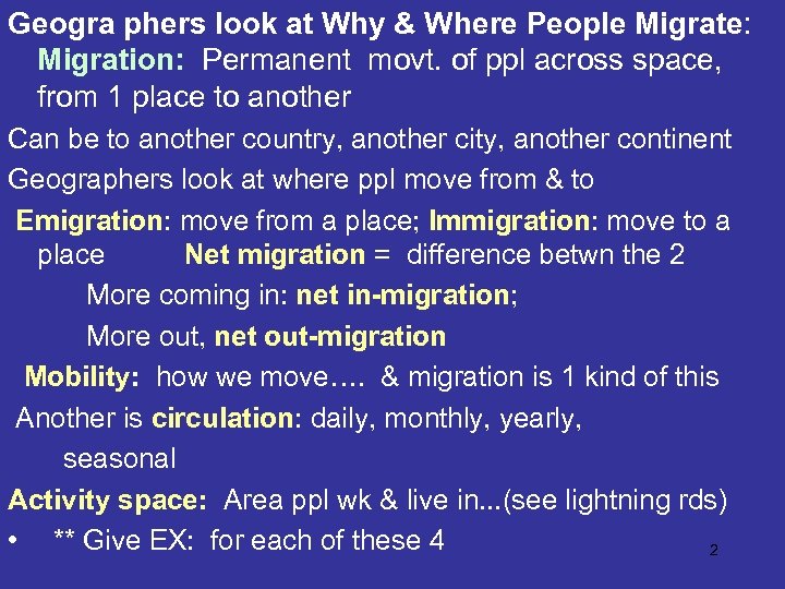 Geogra phers look at Why & Where People Migrate: Migration: Permanent movt. of ppl