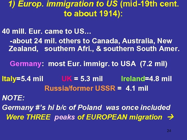 1) Europ. immigration to US (mid-19 th cent. to about 1914): 40 mill. Eur.