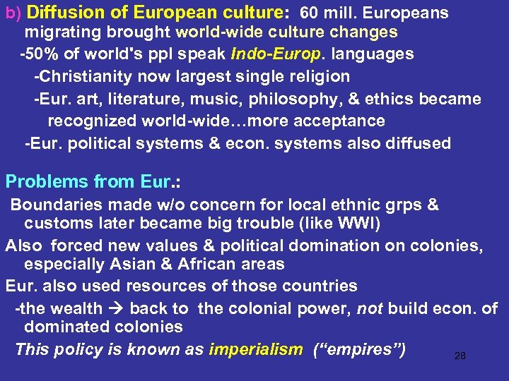 b) Diffusion of European culture: 60 mill. Europeans migrating brought world-wide culture changes -50%