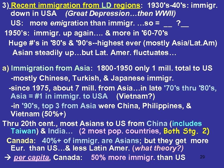 3) Recent immigration from LD regions: 1930's-40's: immigr. down in USA (Great Depression…then WWII)