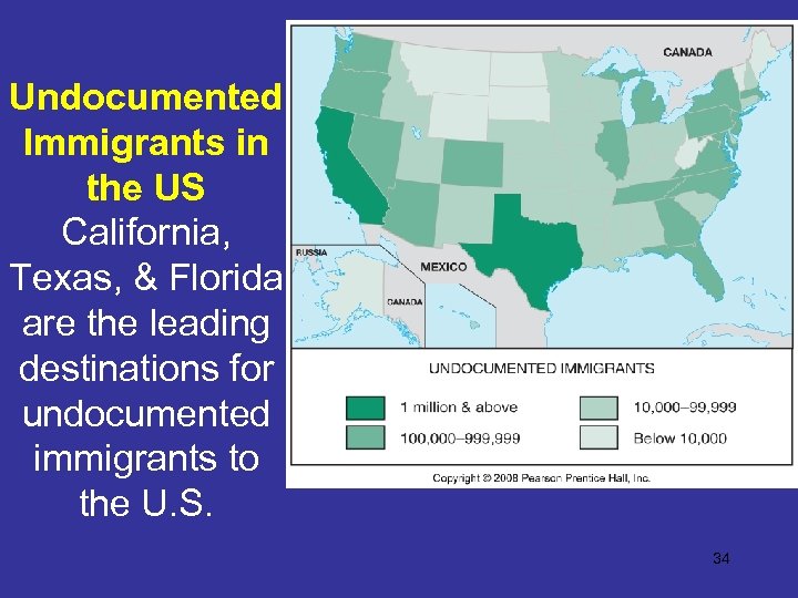Undocumented Immigrants in the US California, Texas, & Florida are the leading destinations for