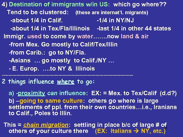 4) Destination of immigrants w/in US: which go where? ? Tend to be clustered: