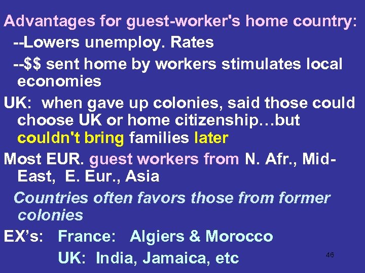 Advantages for guest-worker's home country: --Lowers unemploy. Rates --$$ sent home by workers stimulates
