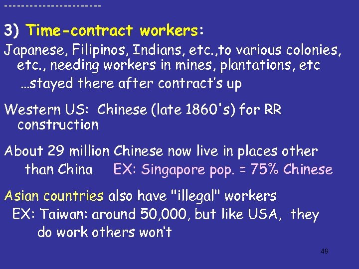 ------------ 3) Time-contract workers: Japanese, Filipinos, Indians, etc. , to various colonies, etc. ,