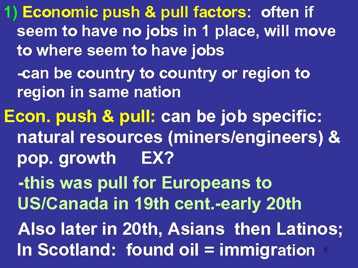 1) Economic push & pull factors: often if seem to have no jobs in