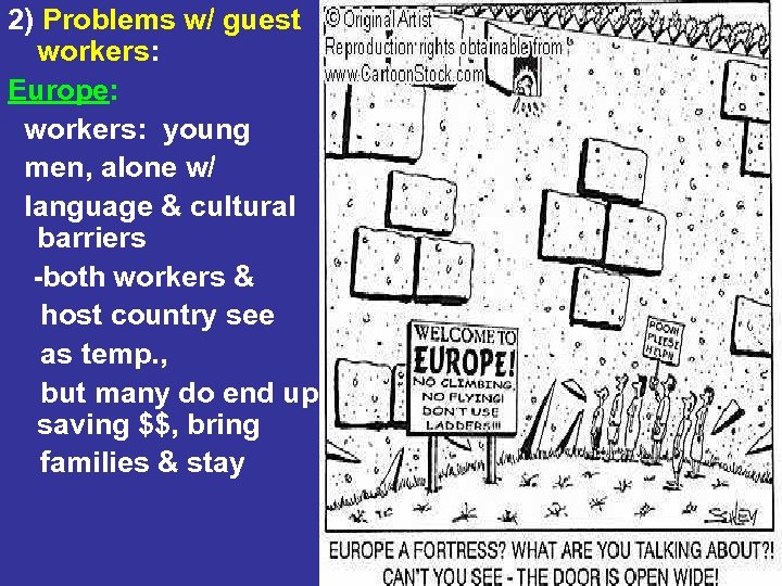 2) Problems w/ guest workers: Europe: workers: young men, alone w/ language & cultural
