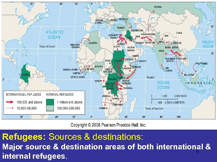 Refugees: Sources & destinations: Major source & destination areas of both international & 8