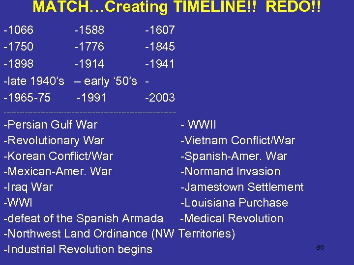 MATCH…Creating TIMELINE!! REDO!! -1066 -1750 -1898 -late 1940’s -1965 -75 -1588 -1776 -1914 –