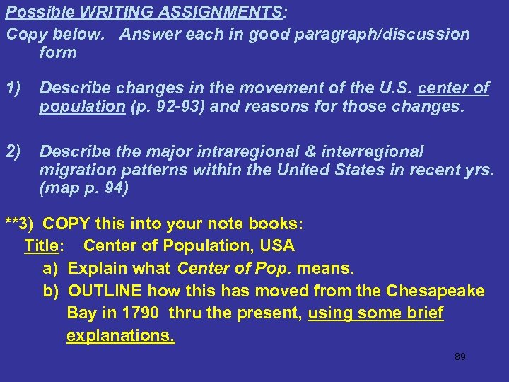 Possible WRITING ASSIGNMENTS: Copy below. Answer each in good paragraph/discussion form 1) Describe changes