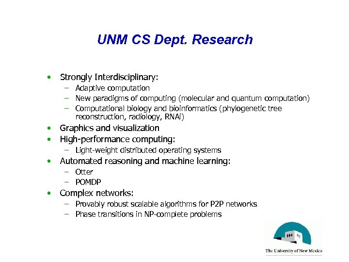 UNM CS Dept. Research • Strongly Interdisciplinary: – Adaptive computation – New paradigms of