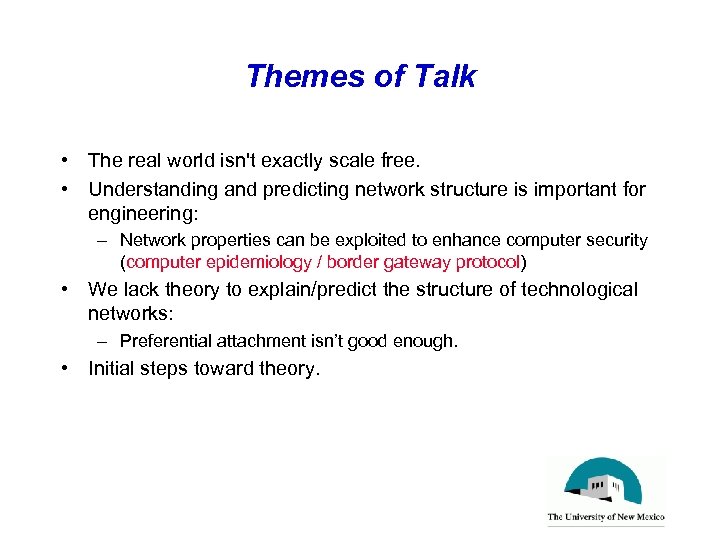 Themes of Talk • The real world isn't exactly scale free. • Understanding and