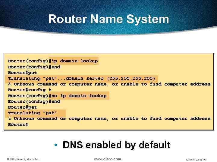 Router Name System Router(config)#ip domain-lookup Router(config)#end Router#pat Translating ”pat