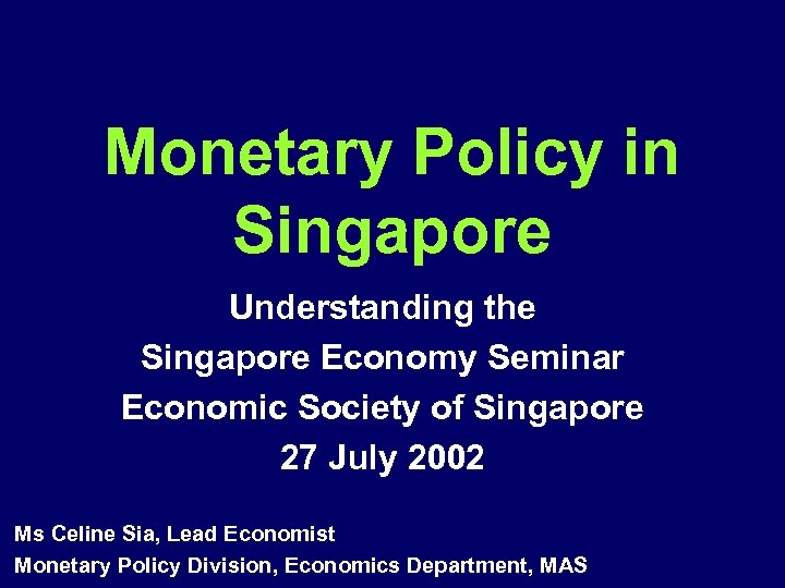 Monetary Policy in Singapore Understanding the Singapore Economy Seminar Economic Society of Singapore 27