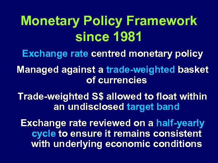 Monetary Policy Framework since 1981 Exchange rate centred monetary policy Managed against a trade-weighted