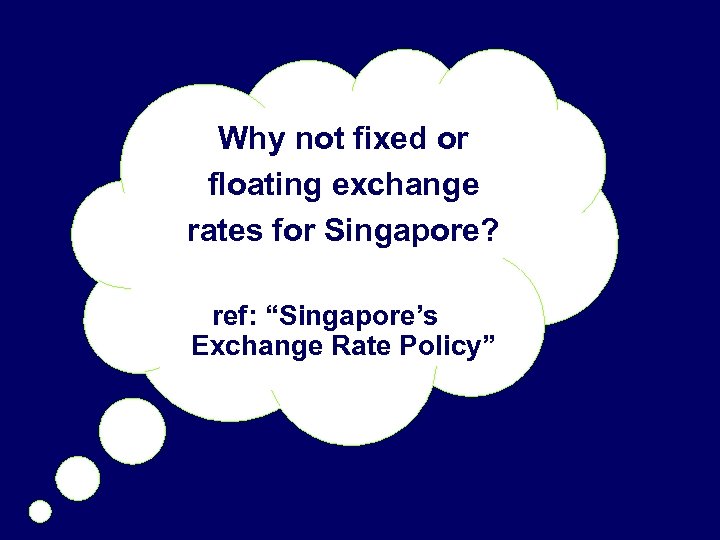 Why not fixed or floating exchange rates for Singapore? ref: “Singapore’s Exchange Rate Policy”