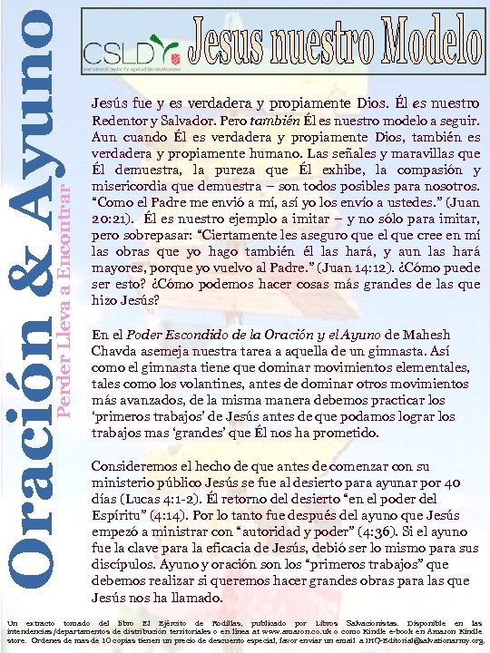 Perder Lleva a Encontrar Jesús fue y es verdadera y propiamente Dios. Él es