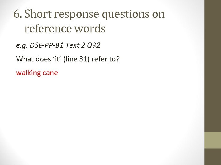 6. Short response questions on 6. reference words e. g. DSE-PP-B 1 Text 2