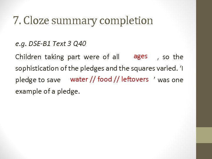 7. Cloze summary completion e. g. DSE-B 1 Text 3 Q 40 ages ,