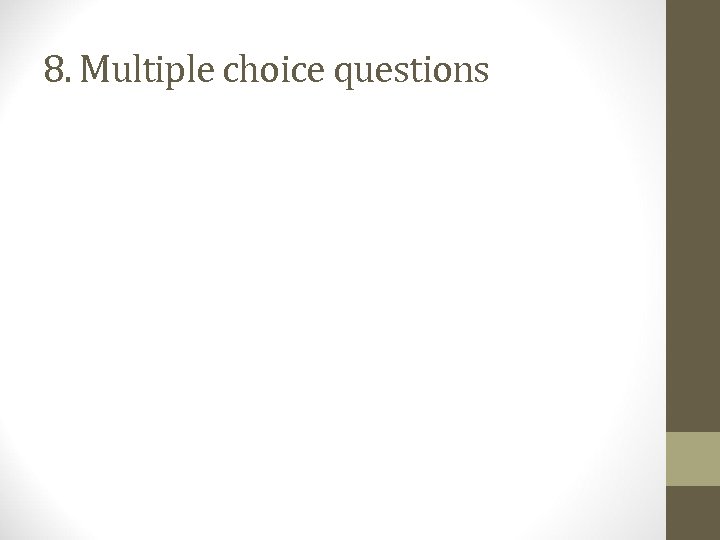 8. Multiple choice questions 