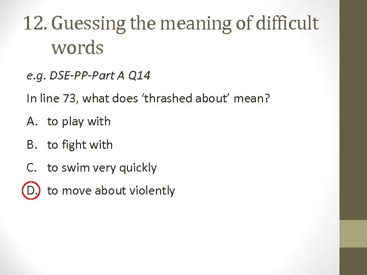 12. Guessing the meaning of difficult 12. words e. g. DSE-PP-Part A Q 14