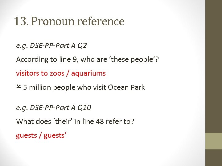 13. Pronoun reference e. g. DSE-PP-Part A Q 2 According to line 9, who