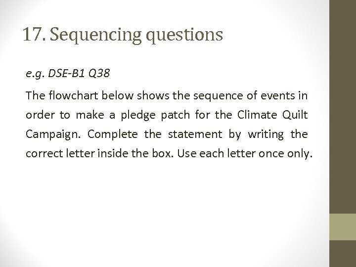 17. Sequencing questions e. g. DSE-B 1 Q 38 The flowchart below shows the