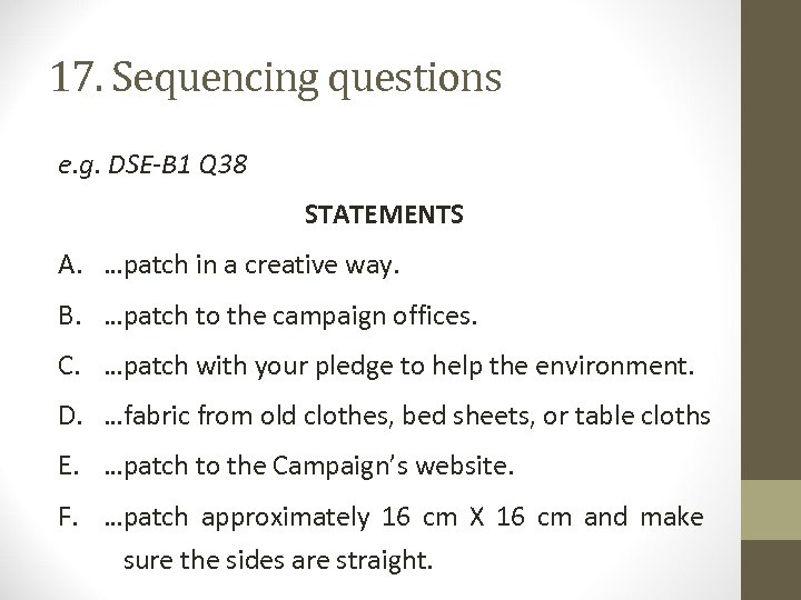 17. Sequencing questions e. g. DSE-B 1 Q 38 STATEMENTS A. …patch in a