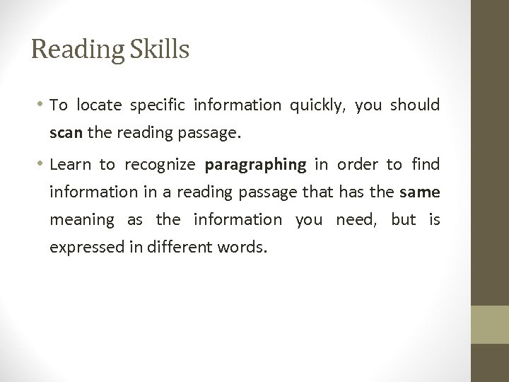 Reading Skills • To locate specific information quickly, you should scan the reading passage.