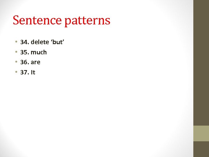 Sentence patterns • • 34. delete ‘but’ 35. much 36. are 37. It 