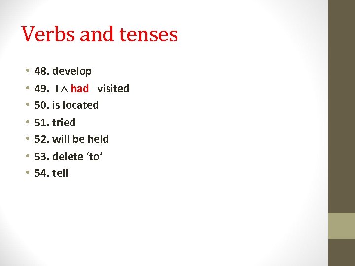 Verbs and tenses • • 48. develop 49. I had visited 50. is located