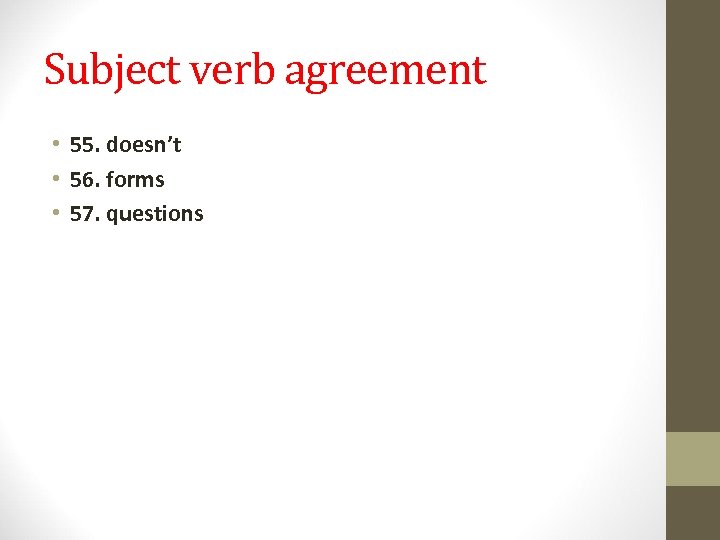 Subject verb agreement • 55. doesn’t • 56. forms • 57. questions 