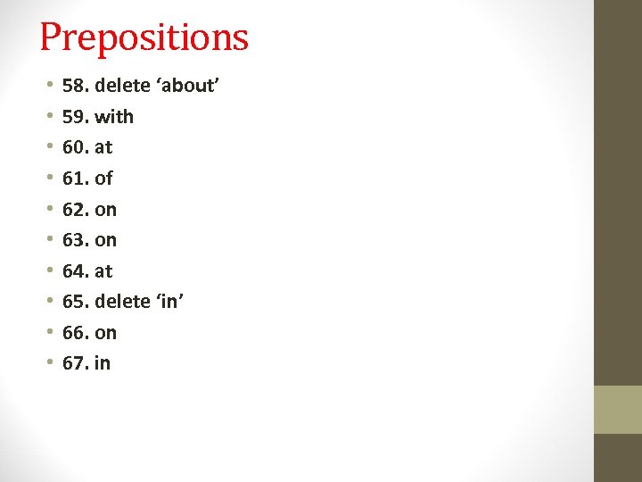 Prepositions • • • 58. delete ‘about’ 59. with 60. at 61. of 62.