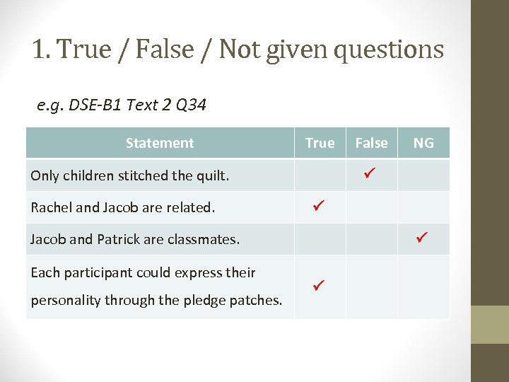 1. True / False / Not given questions e. g. DSE-B 1 Text 2