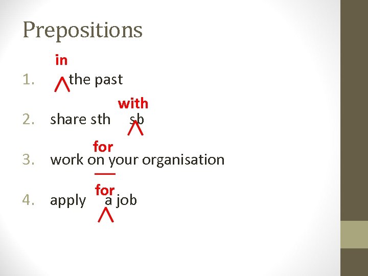 Prepositions 1. in the past with 2. share sth sb for 3. work on