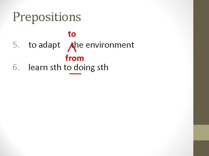 Prepositions to 5. to adapt the environment from 6. learn sth to doing sth