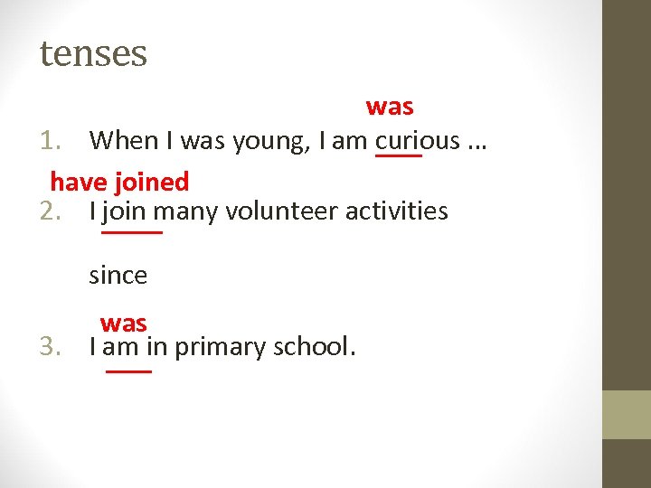 tenses was 1. When I was young, I am curious … have joined 2.