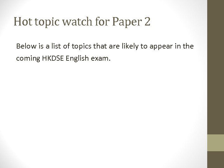 Hot topic watch for Paper 2 Below is a list of topics that are