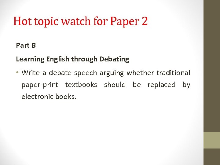 Hot topic watch for Paper 2 Part B Learning English through Debating • Write