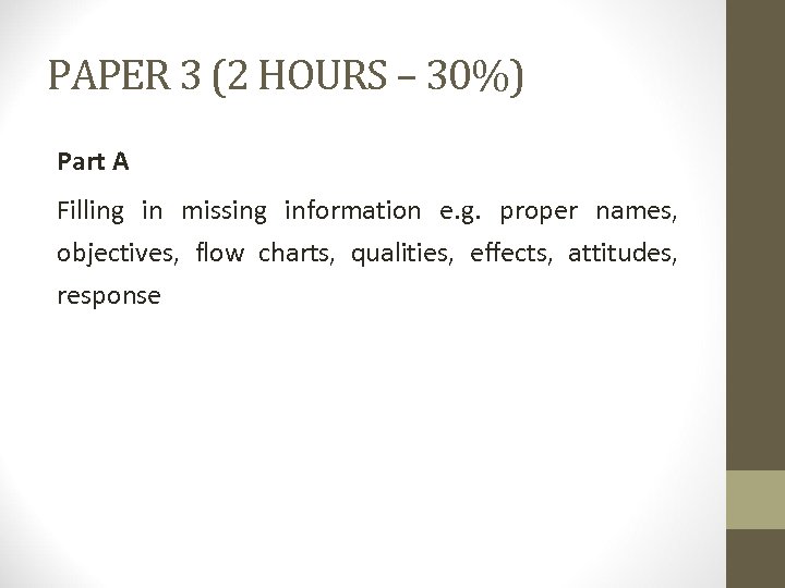 PAPER 3 (2 HOURS – 30%) Part A Filling in missing information e. g.