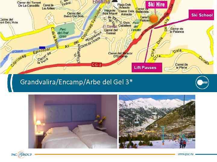 Grandvalira/Encamp/Arbe del Gel 3* 