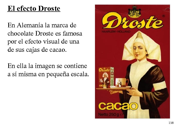 El efecto Droste En Alemania la marca de chocolate Droste es famosa por el