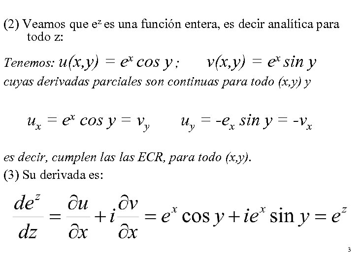 (2) Veamos que ez es una función entera, es decir analítica para todo z: