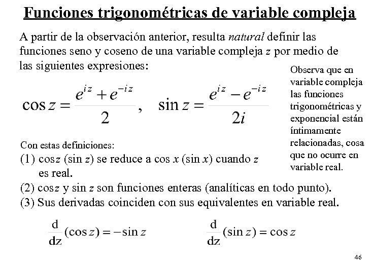 Funciones trigonométricas de variable compleja A partir de la observación anterior, resulta natural definir